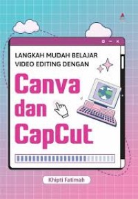 Langkah mudah belajar video editing dengan canva dan capcut