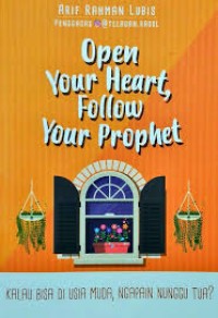 Open Your heart. Follow your prophet