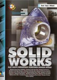 Solid Works : Alat Bantu Merancang Komponen Dengan Mudah