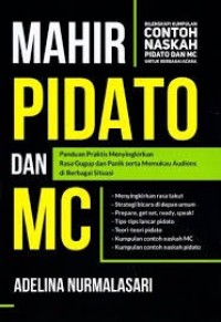 Mahir pidato dan MC : panduan praktis menyingkirkan rasa gugup dan panik serta memukau audiens di berbagai situasi