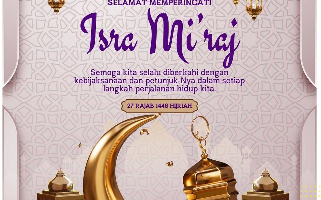 Selamat memperingati Isra’ Mi’raj Nabi Muhammad SAW 1446 H