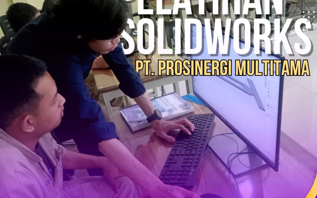 Pelatihan Solidwork PT. Prosinergi Multitama